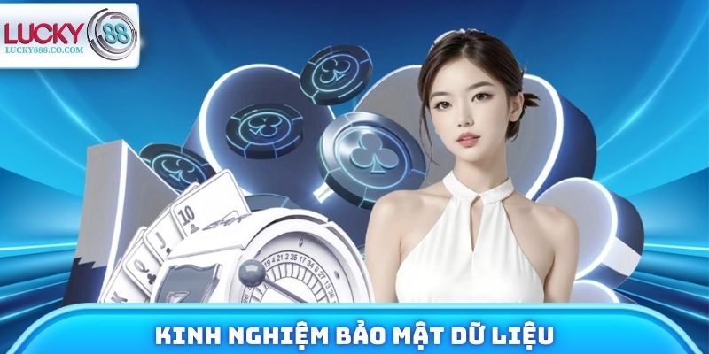 Kinh nghiệm bảo mật dữ liệu của thành viên