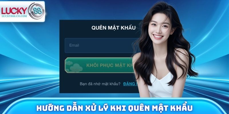 Đăng Nhập Lucky88 - Cách Vào Tài Khoản Nhanh Không Gián Đoạn 4 Hướng dẫn xử lý mỗi lúc không nhớ password truy cập