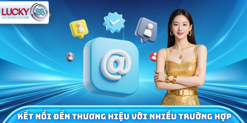 Liên Hệ Lucky88 - Nhanh Gọn Chuẩn Xác, Kết Nối Mọi Nơi 4 Khách hàng kết nối đến thương hiệu với nhiều trường hợp