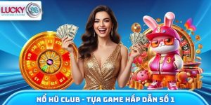 Nổ Hũ Club - Tựa Game Hấp Dẫn Số 1 Nhà Cái Lucky88 5 Nổ Hũ Club